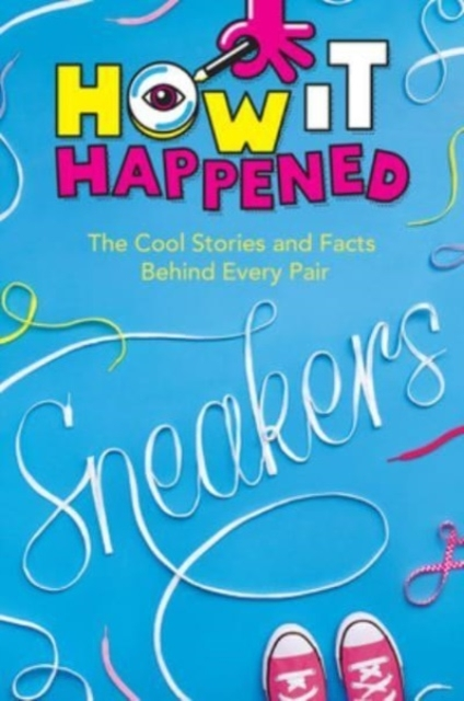How Happened Sneakers The Cool Stories And Facts Behind -